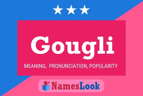 Gougli Name Poster