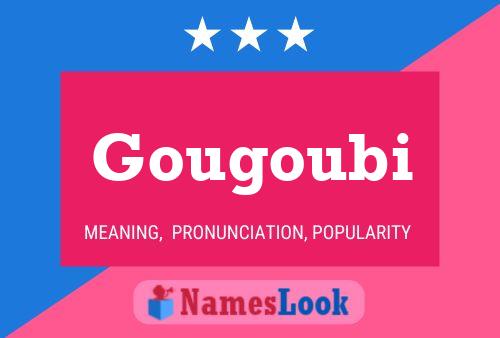 Gougoubi Name Poster