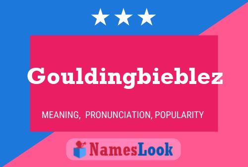 Gouldingbieblez Name Poster