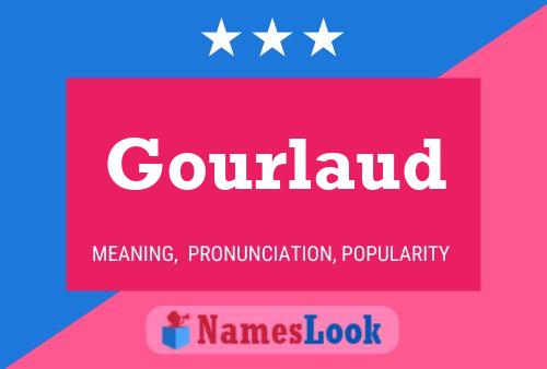 Gourlaud Name Poster