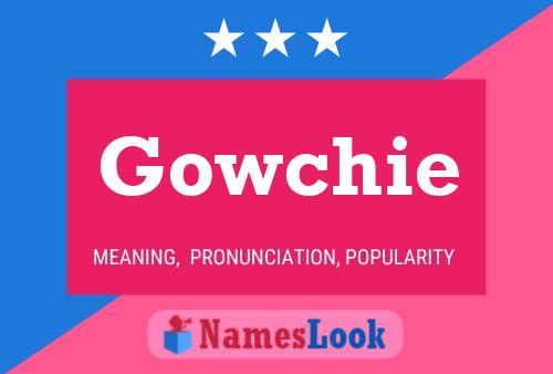 Gowchie Name Poster