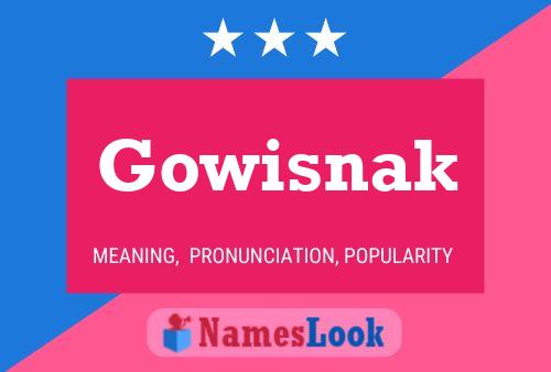 Gowisnak Name Poster