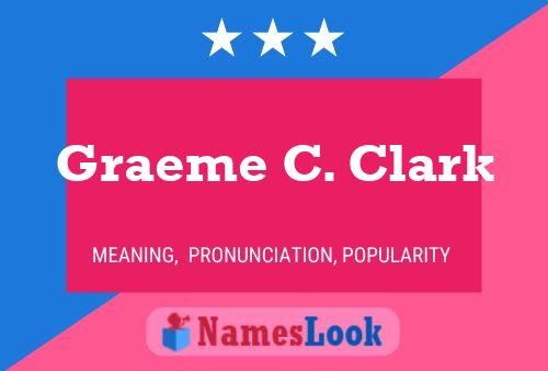 Graeme C. Clark Name Poster