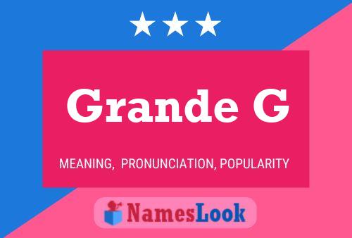 Grande G Name Poster