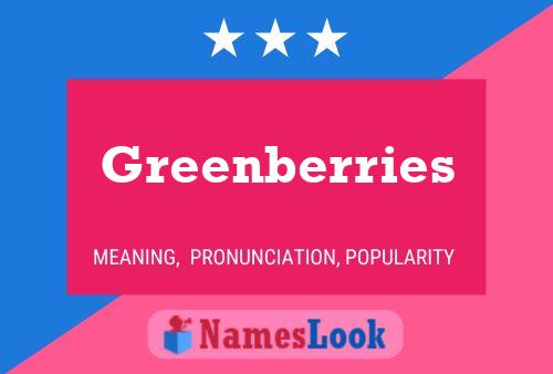 Greenberries Name Poster