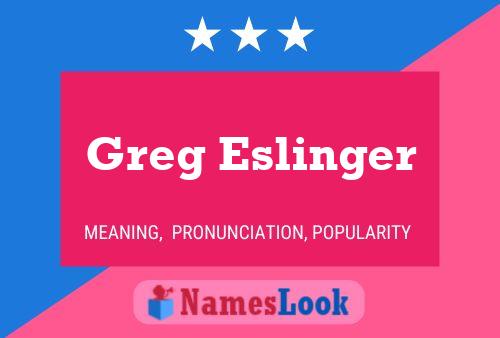 Greg Eslinger Name Poster