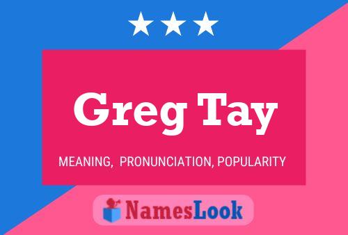 Greg Tay Name Poster