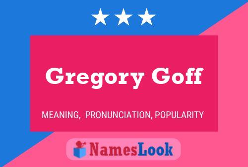 Gregory Goff Name Poster