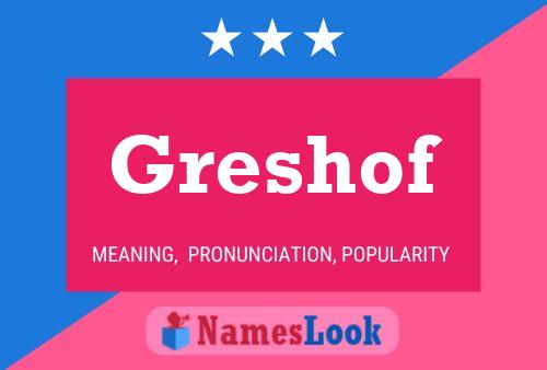 Greshof Name Poster