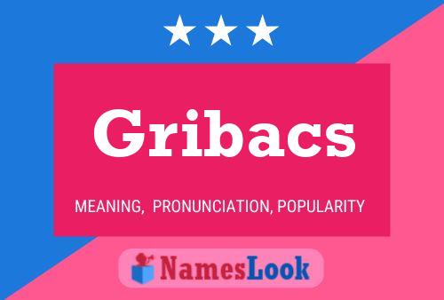 Gribacs Name Poster