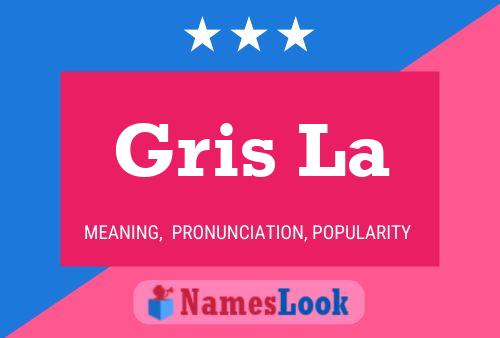 Gris La Name Poster