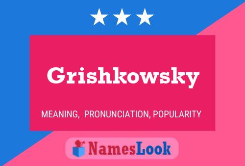 Grishkowsky Name Poster