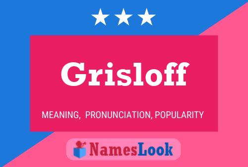 Grisloff Name Poster