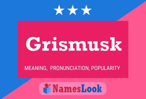 Grismusk Name Poster