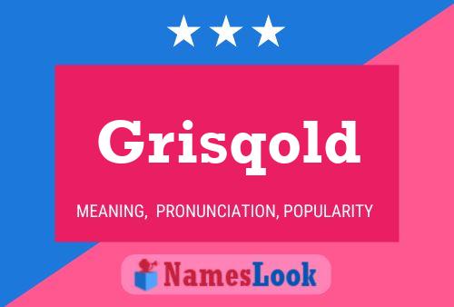 Grisqold Name Poster