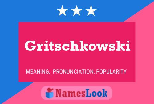 Gritschkowski Name Poster