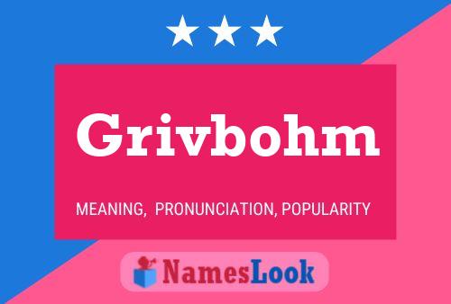 Grivbohm Name Poster