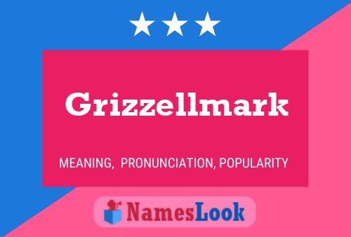 Grizzellmark Name Poster