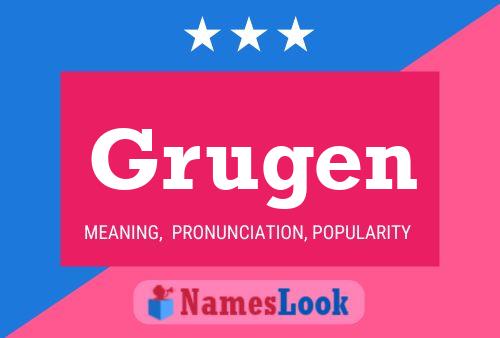 Grugen Name Poster