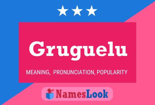 Gruguelu Name Poster