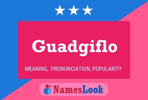 Guadgiflo Name Poster