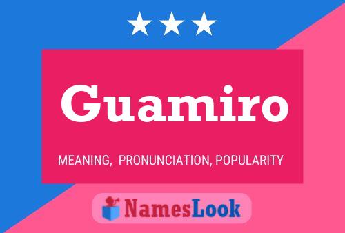 Guamiro Name Poster