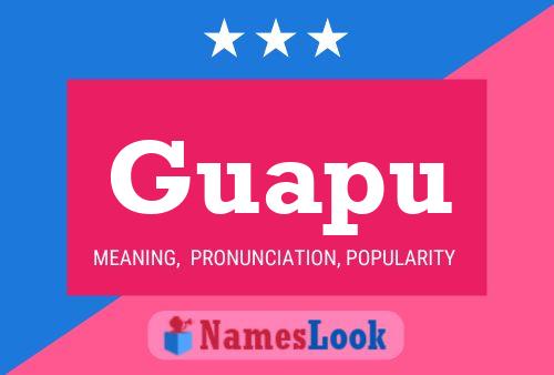 Guapu Name Poster