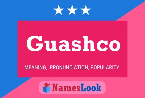 Guashco Name Poster