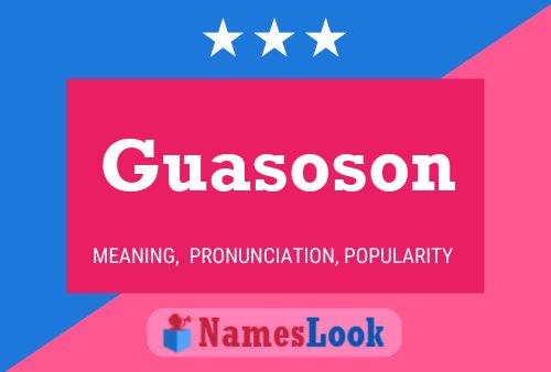 Guasoson Name Poster