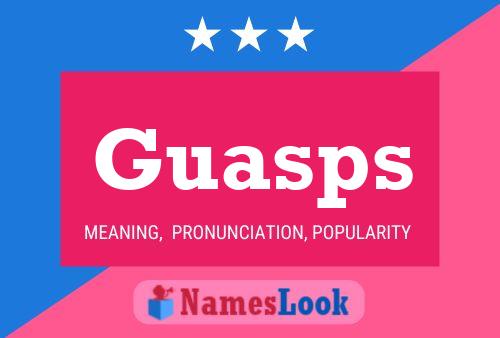 Guasps Name Poster