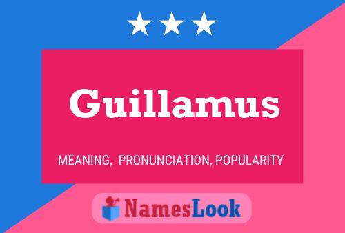 Guillamus Name Poster