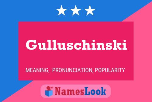 Gulluschinski Name Poster