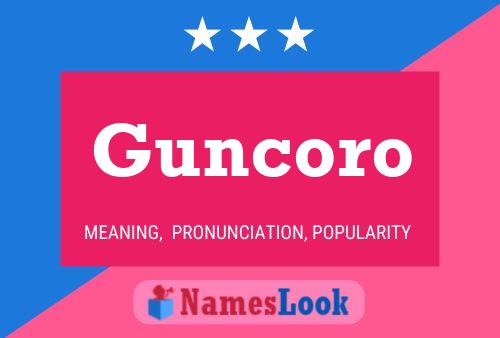 Guncoro Name Poster