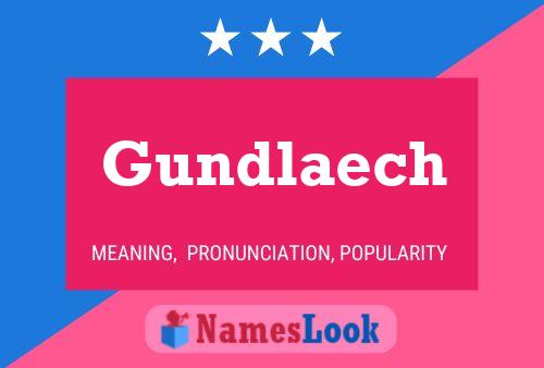 Gundlaech Name Poster