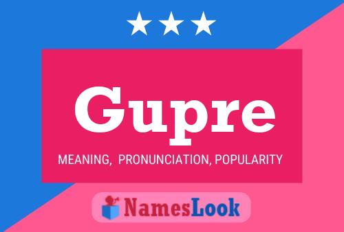 Gupre Name Poster