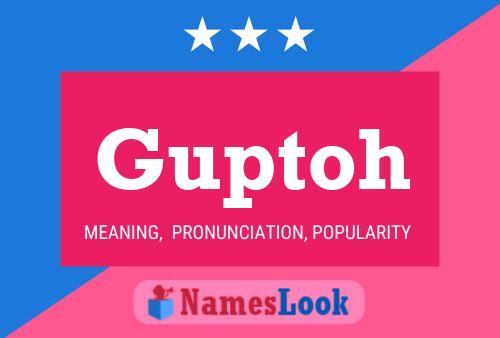 Guptoh Name Poster