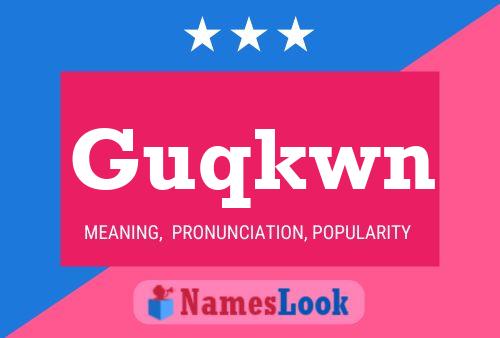 Guqkwn Name Poster