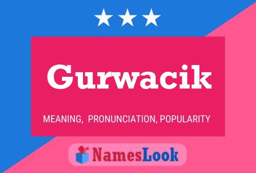 Gurwacik Name Poster