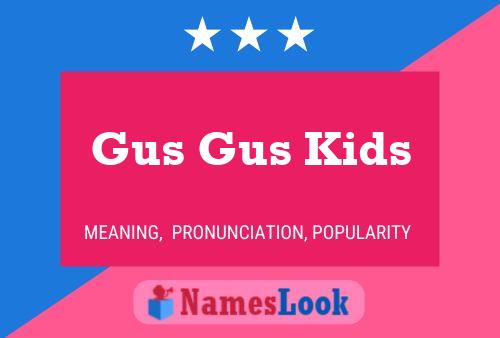 Gus Gus Kids Name Poster