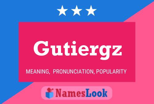 Gutiergz Name Poster