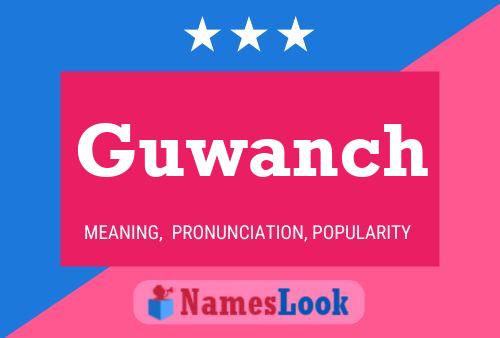 Guwanch Name Poster