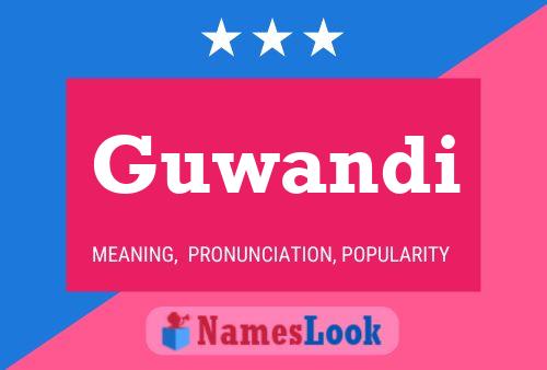 Guwandi Name Poster