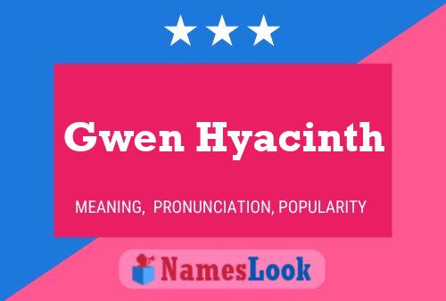 Gwen Hyacinth Name Poster