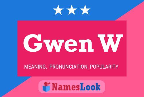 Gwen W Name Poster