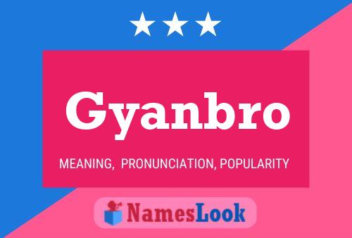 Gyanbro Name Poster