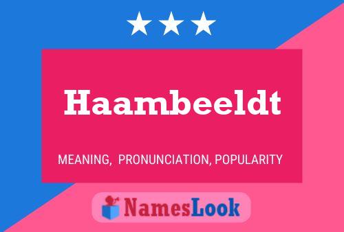 Haambeeldt Name Poster