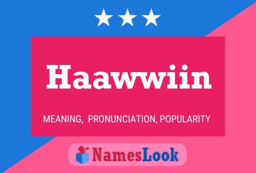 Haawwiin Name Poster