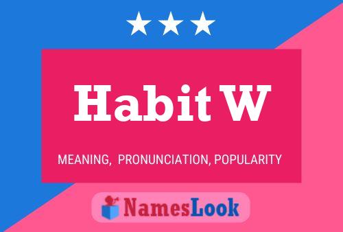 Habit W Name Poster