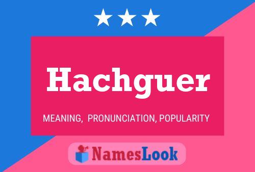 Hachguer Name Poster