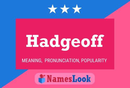 Hadgeoff Name Poster